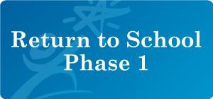 Return to School Phase 1 